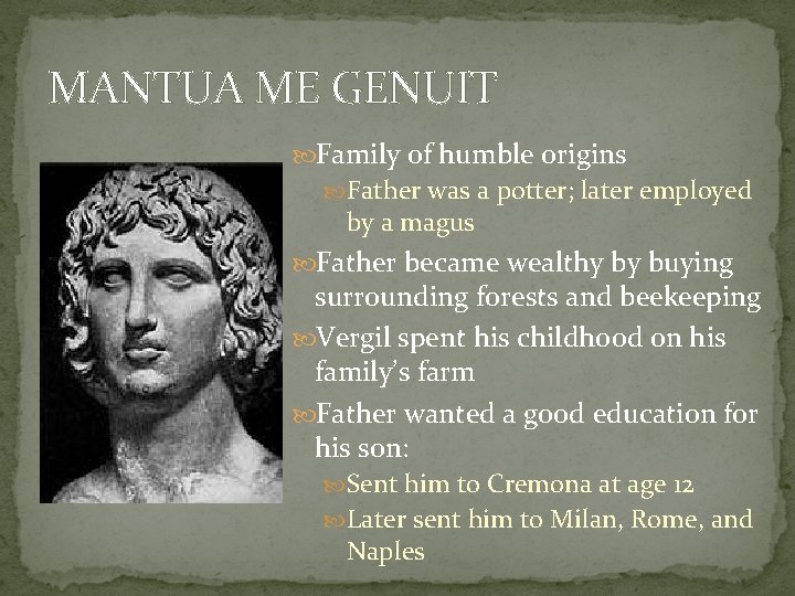 MANTUA ME GENUIT Family of humble origins Father was a potter; later employed by