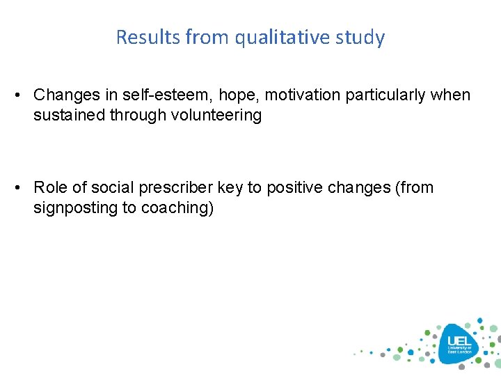 Results from qualitative study • Changes in self-esteem, hope, motivation particularly when sustained through