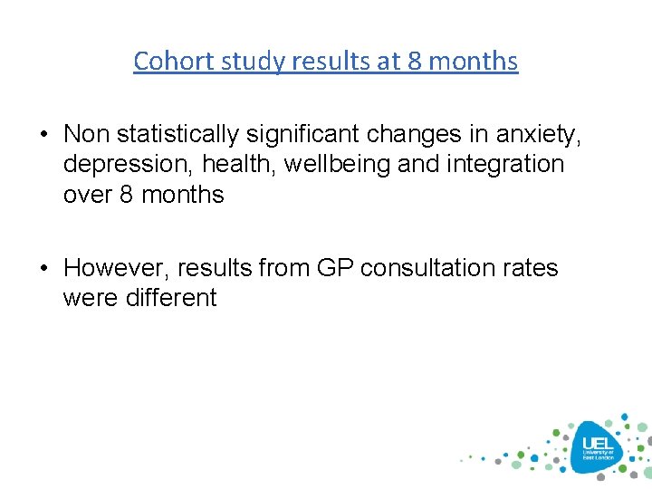 Cohort study results at 8 months • Non statistically significant changes in anxiety, depression,