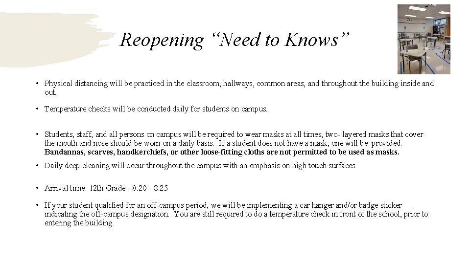 Reopening “Need to Knows” • Physical distancing will be practiced in the classroom, hallways,