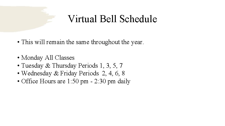 Virtual Bell Schedule • This will remain the same throughout the year. • Monday