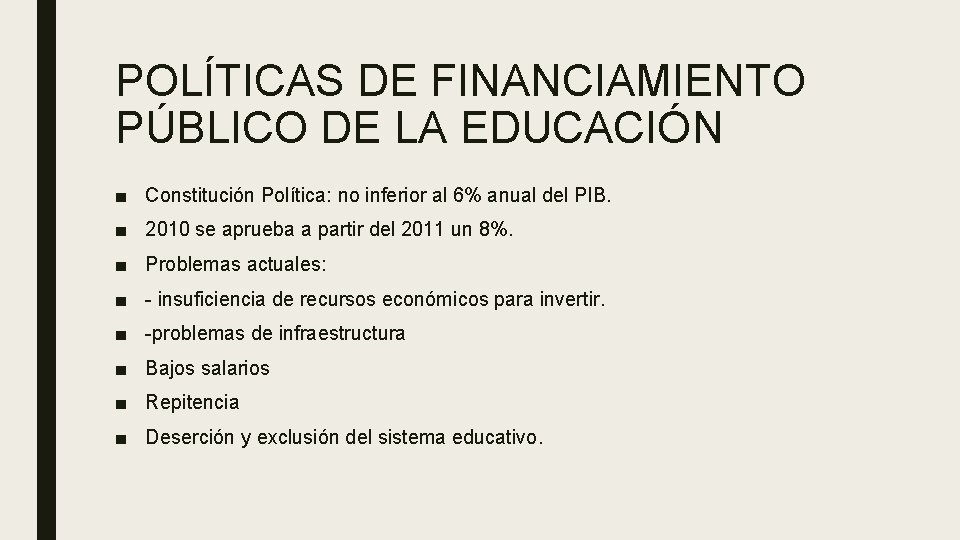 POLÍTICAS DE FINANCIAMIENTO PÚBLICO DE LA EDUCACIÓN ■ Constitución Política: no inferior al 6% POLÍTICAS DE FINANCIAMIENTO PÚBLICO DE LA EDUCACIÓN ■ Constitución Política: no inferior al 6%