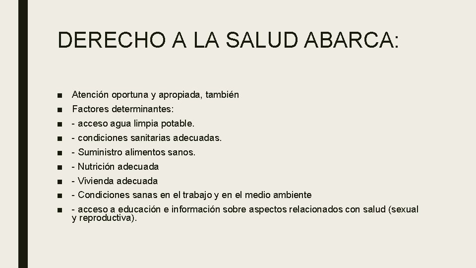 DERECHO A LA SALUD ABARCA: ■ ■ ■ ■ ■ Atención oportuna y apropiada,