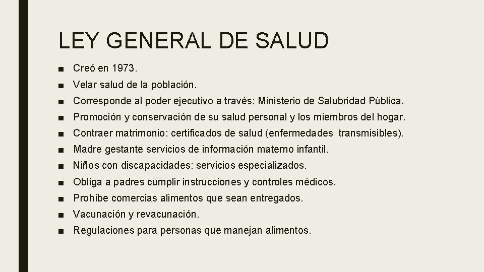 LEY GENERAL DE SALUD ■ Creó en 1973. ■ Velar salud de la población. LEY GENERAL DE SALUD ■ Creó en 1973. ■ Velar salud de la población.