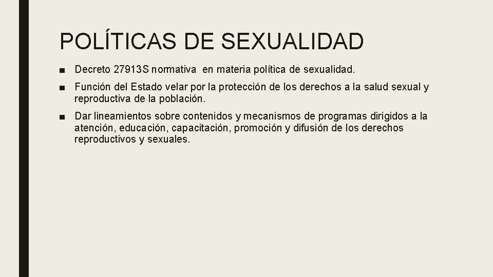 POLÍTICAS DE SEXUALIDAD ■ Decreto 27913 S normativa en materia política de sexualidad. ■ POLÍTICAS DE SEXUALIDAD ■ Decreto 27913 S normativa en materia política de sexualidad. ■