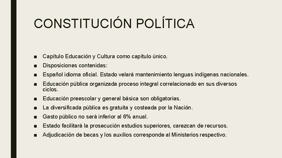 CONSTITUCIÓN POLÍTICA ■ Capítulo Educación y Cultura como capítulo único. ■ Disposiciones contenidas: ■