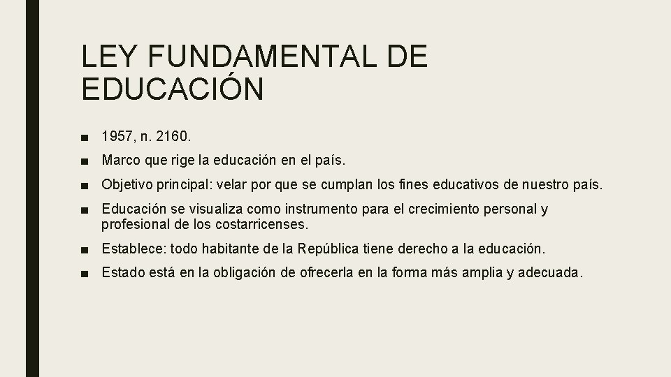 LEY FUNDAMENTAL DE EDUCACIÓN ■ 1957, n. 2160. ■ Marco que rige la educación LEY FUNDAMENTAL DE EDUCACIÓN ■ 1957, n. 2160. ■ Marco que rige la educación