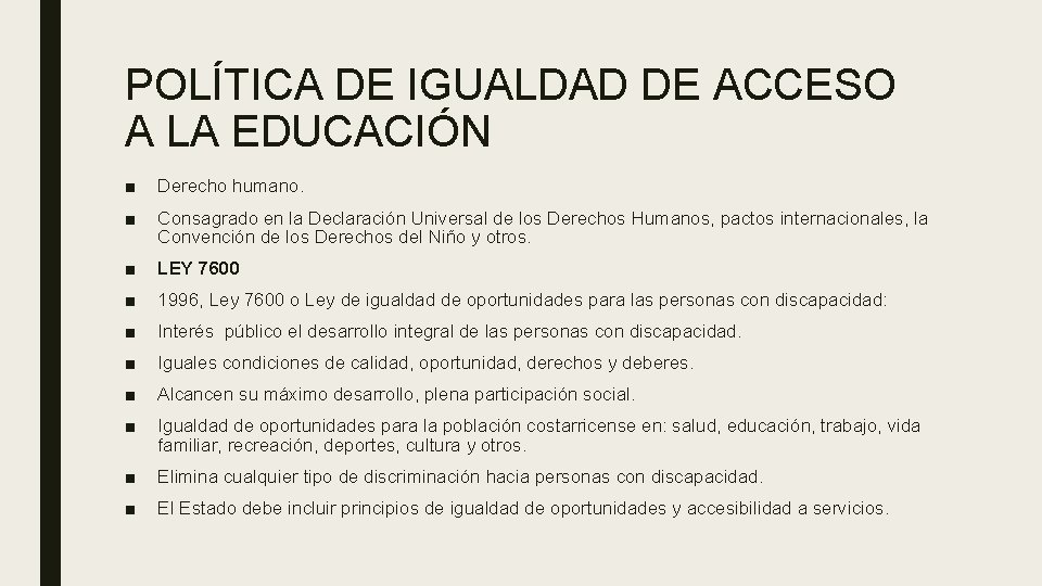 POLÍTICA DE IGUALDAD DE ACCESO A LA EDUCACIÓN ■ Derecho humano. ■ Consagrado en POLÍTICA DE IGUALDAD DE ACCESO A LA EDUCACIÓN ■ Derecho humano. ■ Consagrado en
