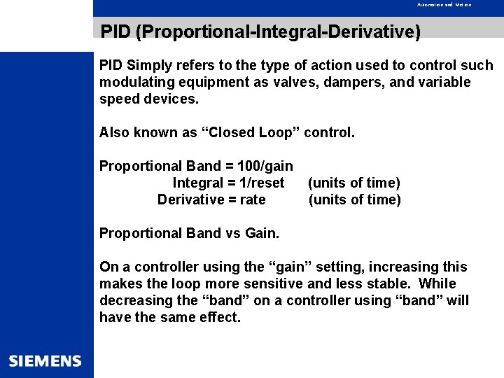Automation and Motion PID (Proportional-Integral-Derivative) PID Simply refers to the type of action used