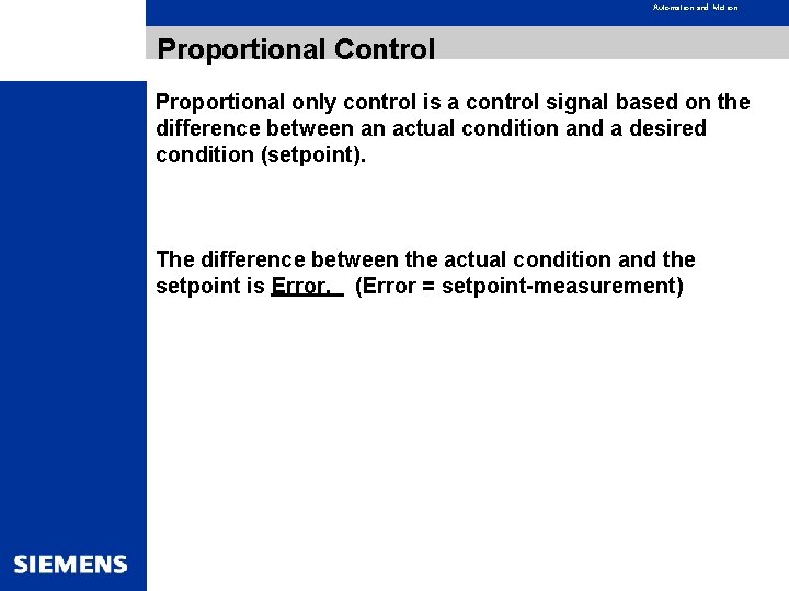 Automation and Motion Proportional Control Proportional only control is a control signal based on