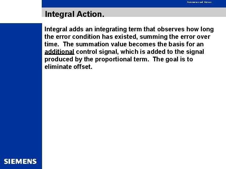 Automation and Motion Integral Action. Integral adds an integrating term that observes how long