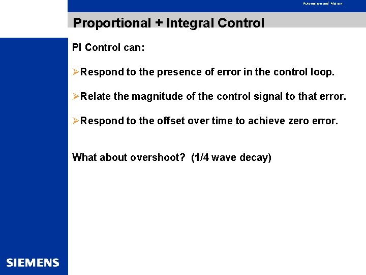 Automation and Motion Proportional + Integral Control PI Control can: ØRespond to the presence