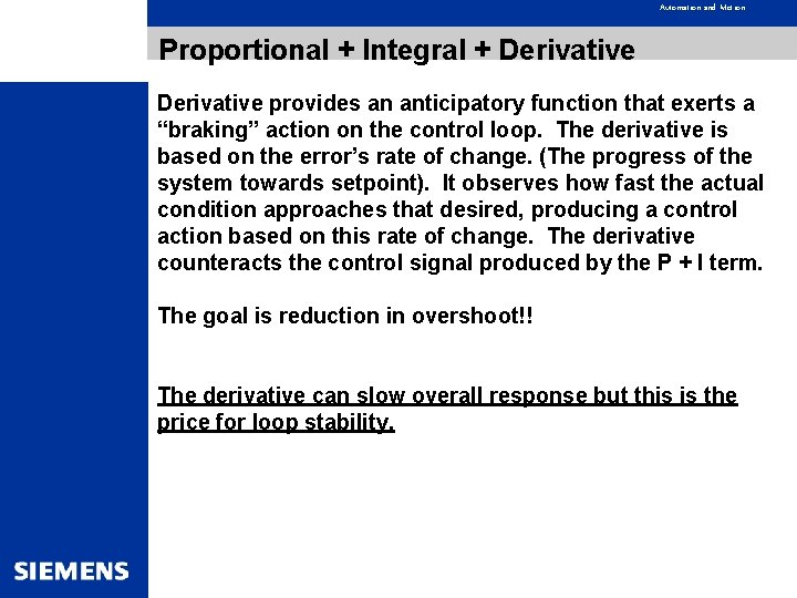 Automation and Motion Proportional + Integral + Derivative provides an anticipatory function that exerts