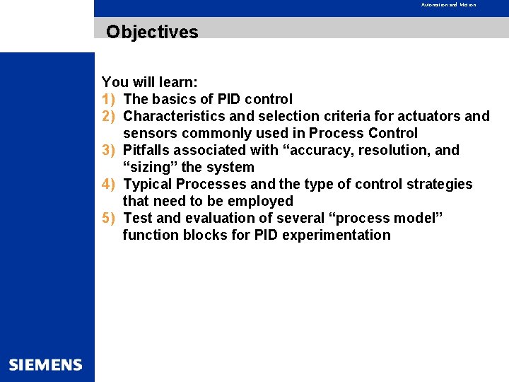 Automation and Motion Objectives You will learn: 1) The basics of PID control 2)