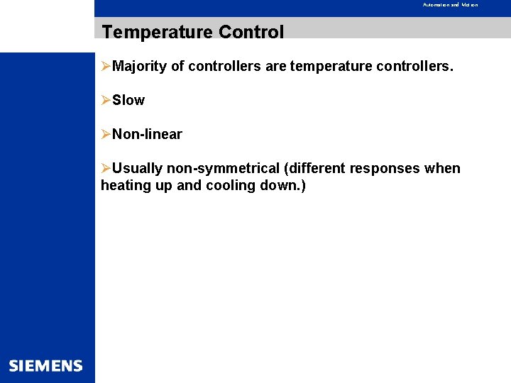 Automation and Motion Temperature Control ØMajority of controllers are temperature controllers. ØSlow ØNon-linear ØUsually