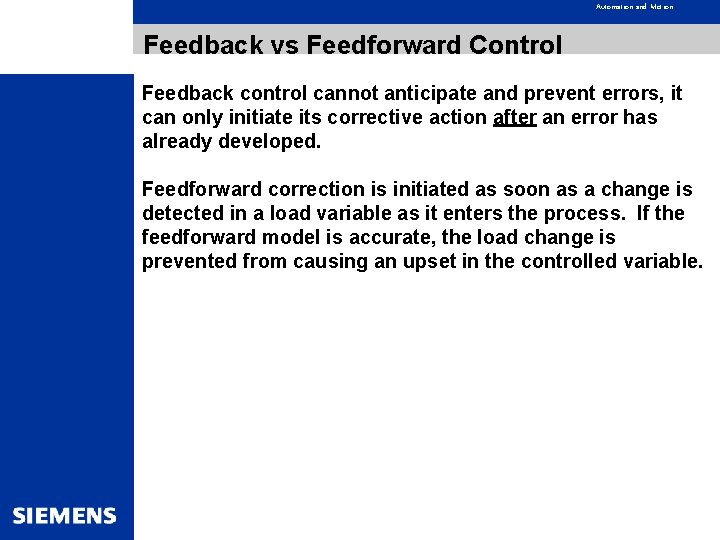 Automation and Motion Feedback vs Feedforward Control Feedback control cannot anticipate and prevent errors,