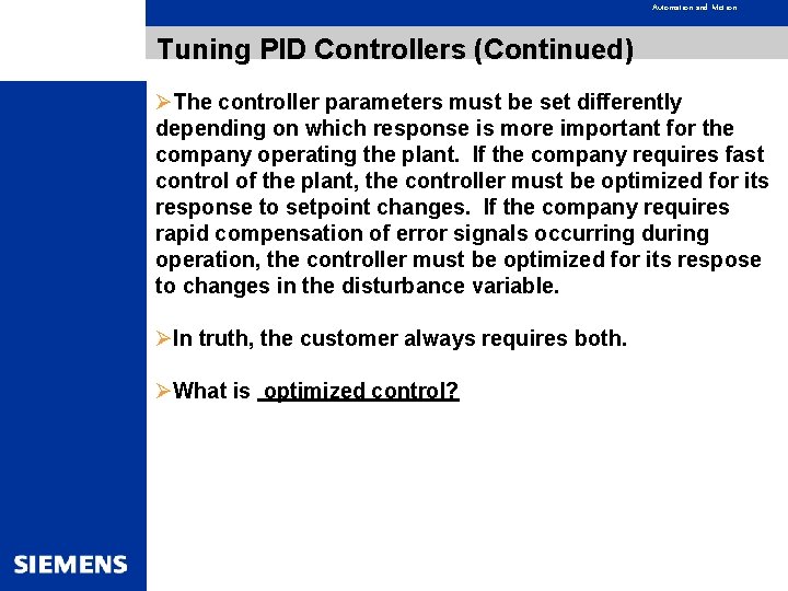 Automation and Motion Tuning PID Controllers (Continued) ØThe controller parameters must be set differently