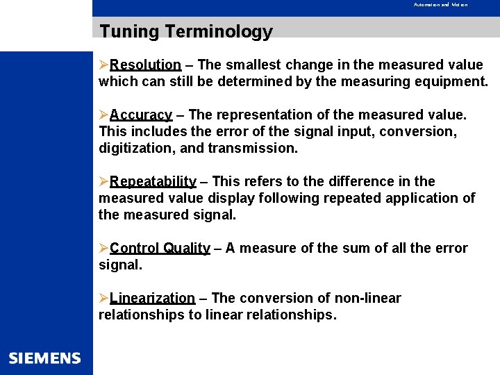 Automation and Motion Tuning Terminology ØResolution – The smallest change in the measured value