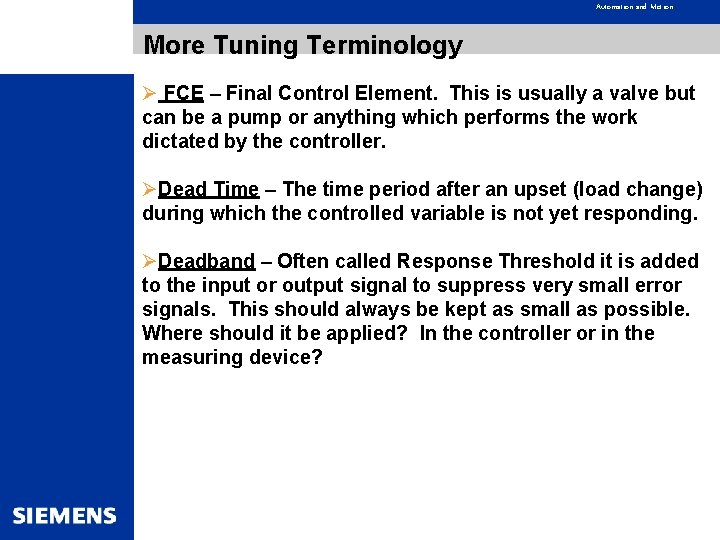 Automation and Motion More Tuning Terminology Ø FCE – Final Control Element. This is