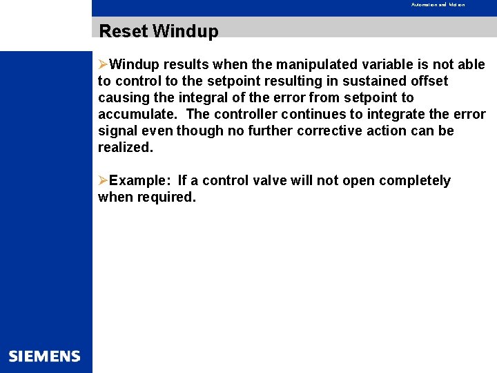 Automation and Motion Reset Windup ØWindup results when the manipulated variable is not able