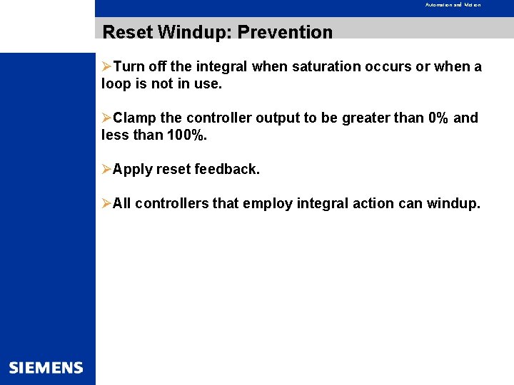 Automation and Motion Reset Windup: Prevention ØTurn off the integral when saturation occurs or