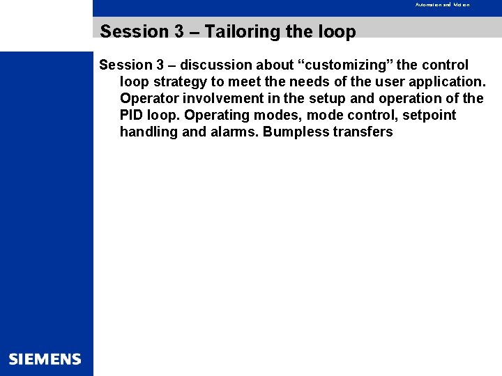 Automation and Motion Session 3 – Tailoring the loop Session 3 – discussion about