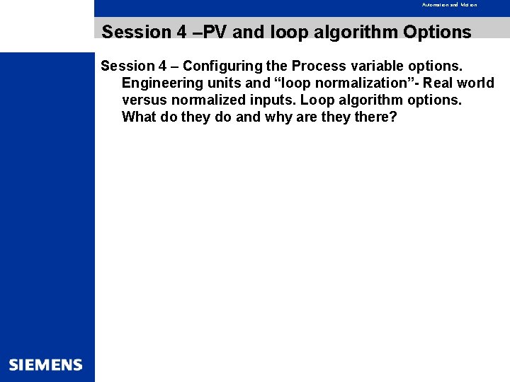Automation and Motion Session 4 –PV and loop algorithm Options Session 4 – Configuring