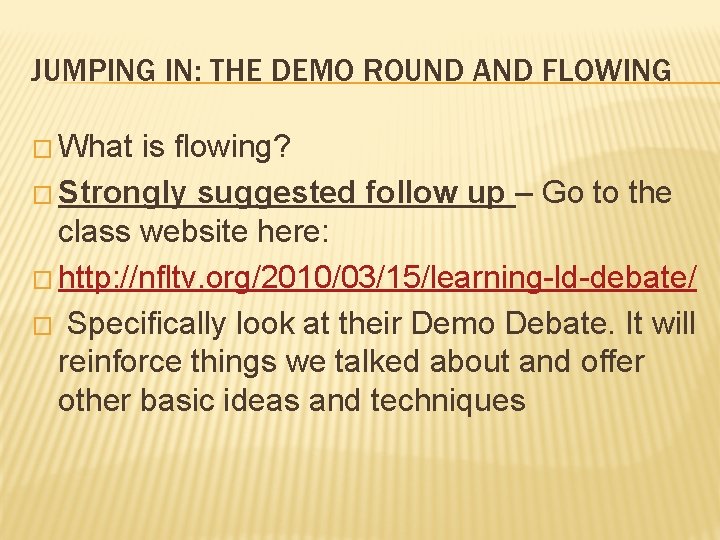 JUMPING IN: THE DEMO ROUND AND FLOWING � What is flowing? � Strongly suggested JUMPING IN: THE DEMO ROUND AND FLOWING � What is flowing? � Strongly suggested
