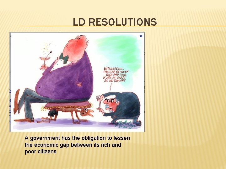 LD RESOLUTIONS A government has the obligation to lessen the economic gap between its LD RESOLUTIONS A government has the obligation to lessen the economic gap between its