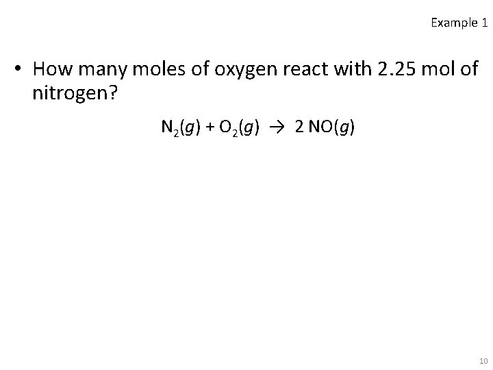 Example 1 • How many moles of oxygen react with 2. 25 mol of
