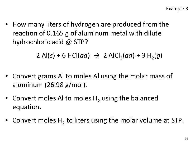 Example 3 • How many liters of hydrogen are produced from the reaction of