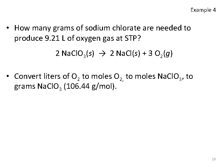 Example 4 • How many grams of sodium chlorate are needed to produce 9.