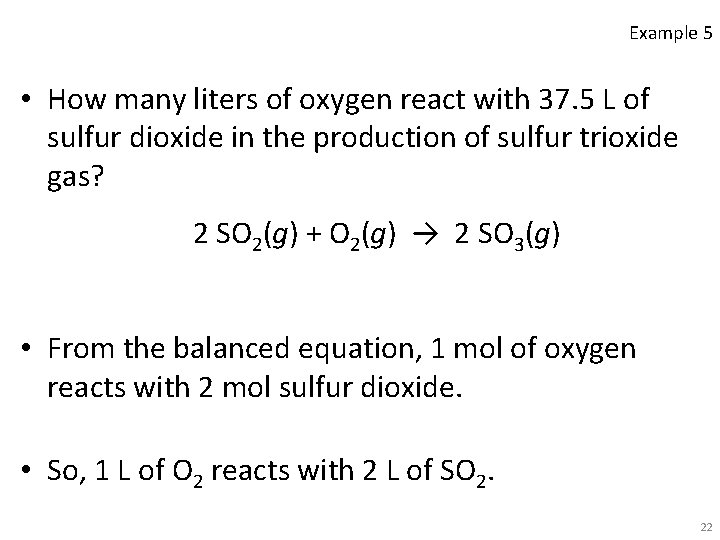 Example 5 • How many liters of oxygen react with 37. 5 L of