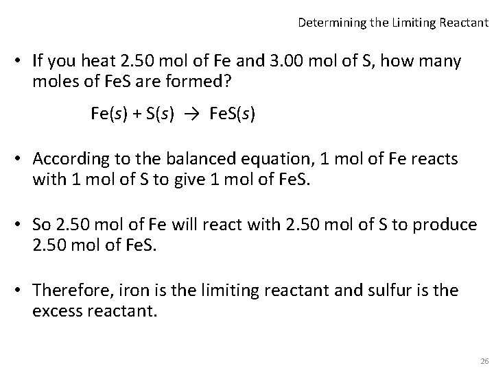 Determining the Limiting Reactant • If you heat 2. 50 mol of Fe and