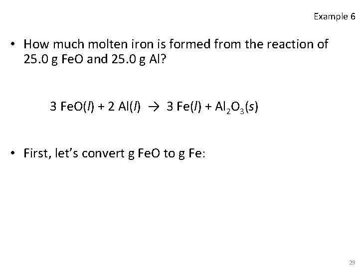 Example 6 • How much molten iron is formed from the reaction of 25.