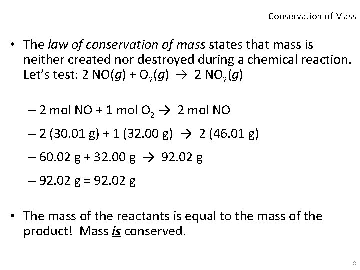 Conservation of Mass • The law of conservation of mass states that mass is