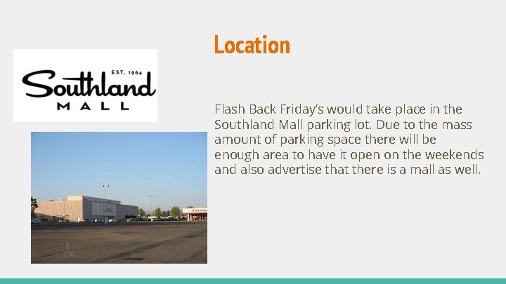 Location Flash Back Friday’s would take place in the Southland Mall parking lot. Due