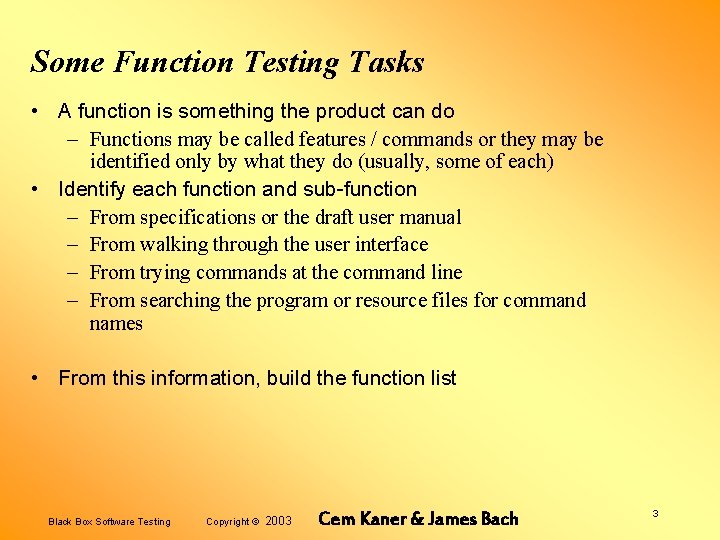 Some Function Testing Tasks • A function is something the product can do –