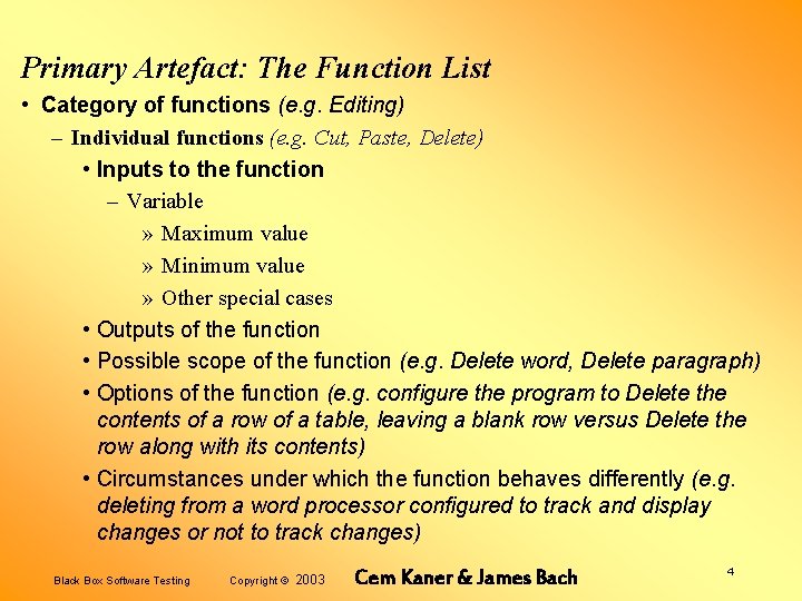 Primary Artefact: The Function List • Category of functions (e. g. Editing) – Individual
