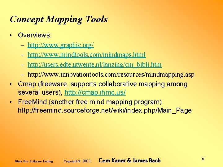Concept Mapping Tools • Overviews: – http: //www. graphic. org/ – http: //www. mindtools.