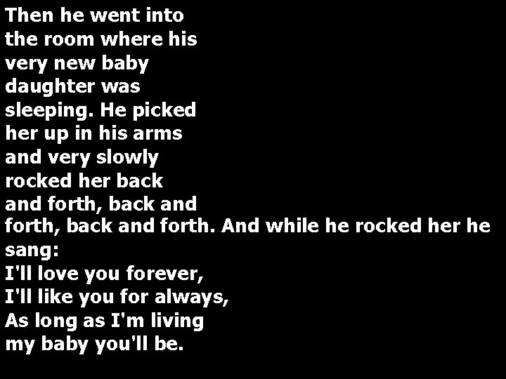 Then he went into the room where his very new baby daughter was sleeping.