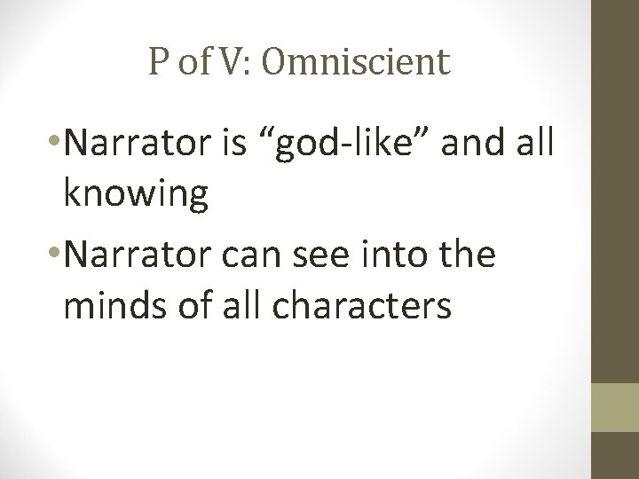 P of V: Omniscient • Narrator is “god-like” and all knowing • Narrator can