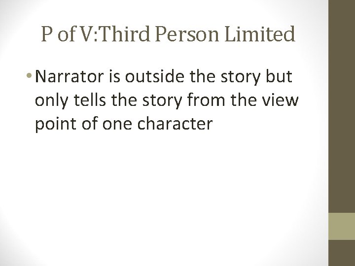 P of V: Third Person Limited • Narrator is outside the story but only