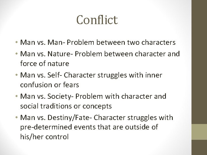 Conflict • Man vs. Man- Problem between two characters • Man vs. Nature- Problem