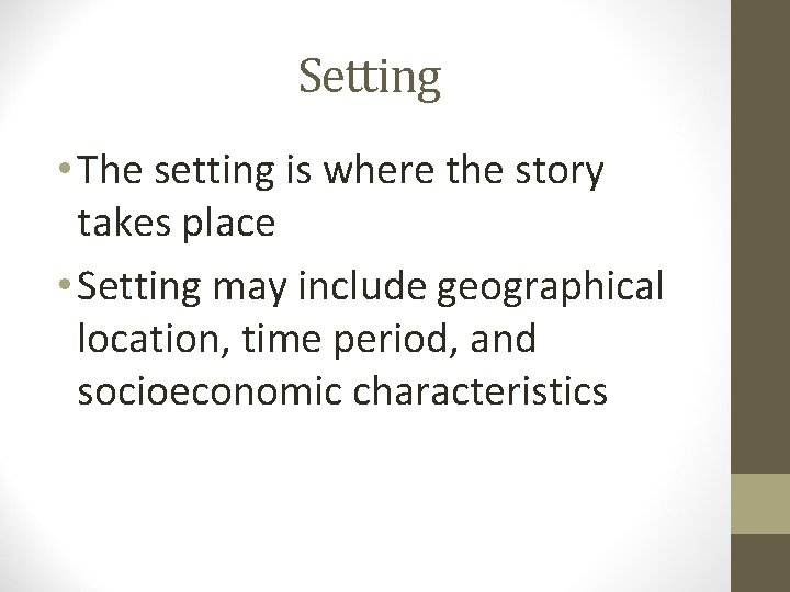 Setting • The setting is where the story takes place • Setting may include