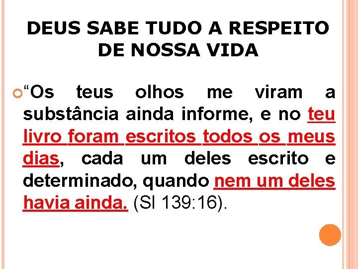 DEUS SABE TUDO A RESPEITO DE NOSSA VIDA “Os teus olhos me viram a