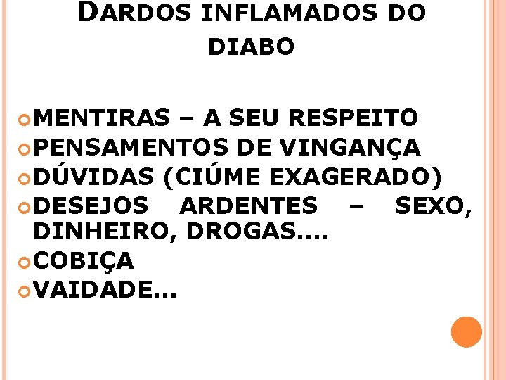 DARDOS INFLAMADOS DO DIABO MENTIRAS – A SEU RESPEITO PENSAMENTOS DE VINGANÇA DÚVIDAS (CIÚME