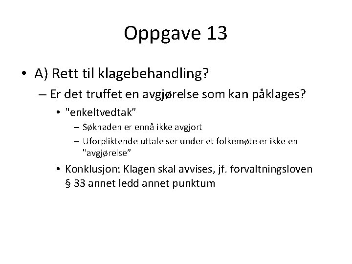 Oppgave 13 • A) Rett til klagebehandling? – Er det truffet en avgjørelse som