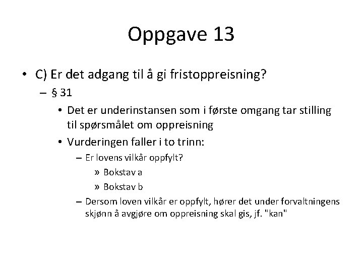 Oppgave 13 • C) Er det adgang til å gi fristoppreisning? – § 31