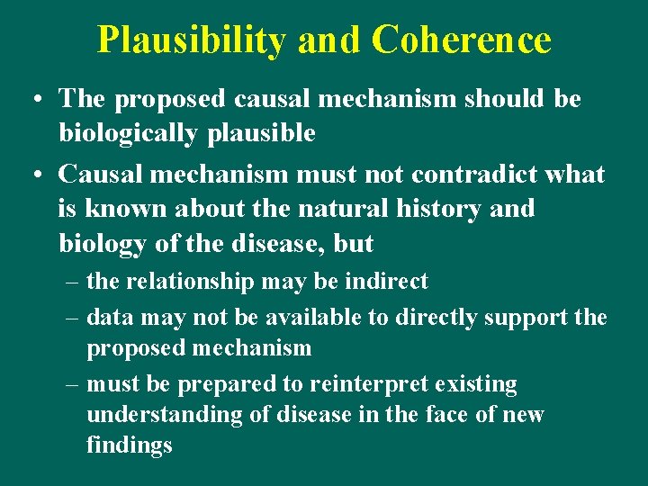 Plausibility and Coherence • The proposed causal mechanism should be biologically plausible • Causal